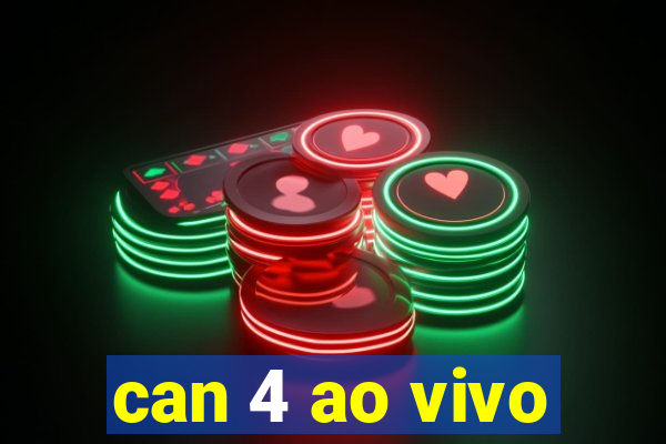 can 4 ao vivo